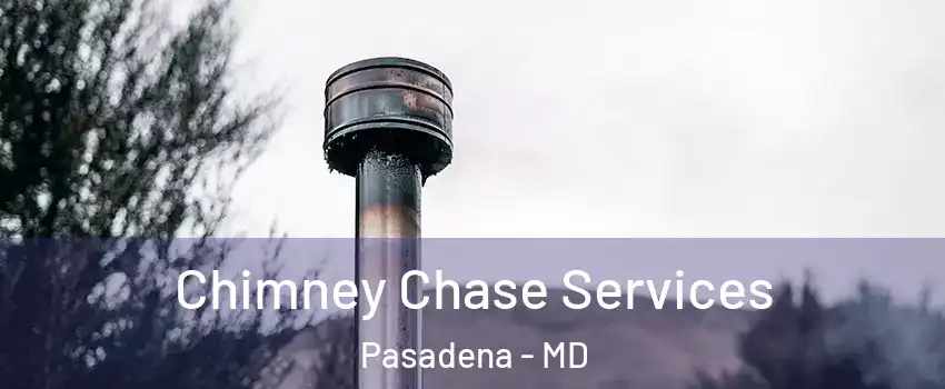  Chimney Chase Services Pasadena - MD