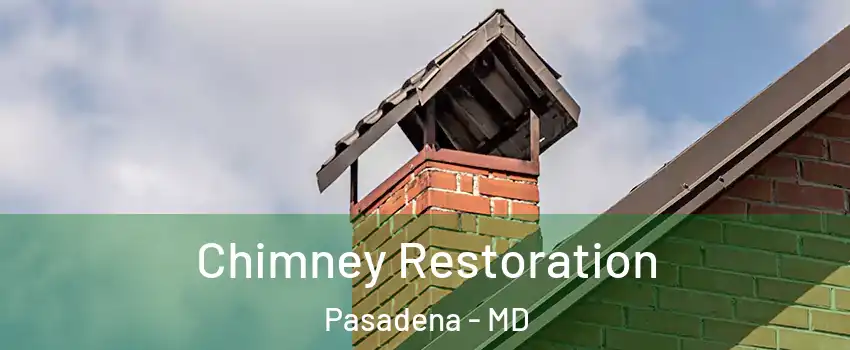  Chimney Restoration Pasadena - MD