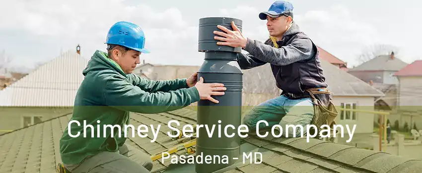  Chimney Service Company Pasadena - MD