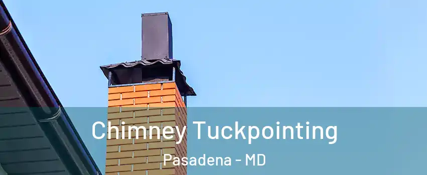  Chimney Tuckpointing Pasadena - MD