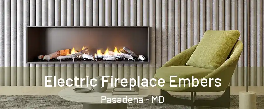  Electric Fireplace Embers Pasadena - MD