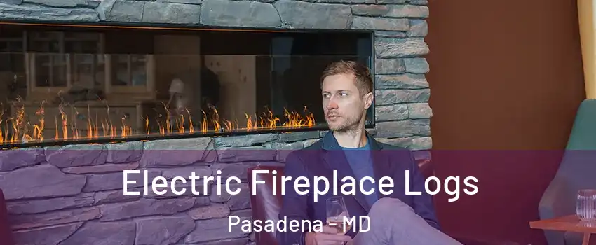 Electric Fireplace Logs Pasadena - MD