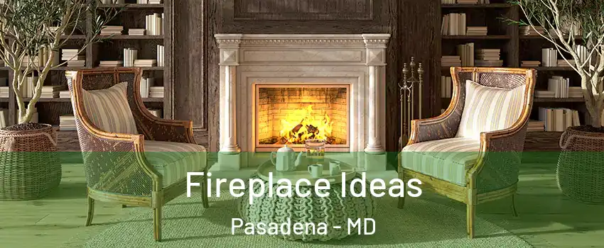  Fireplace Ideas Pasadena - MD