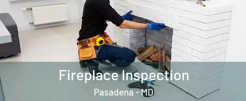  Fireplace Inspection Pasadena - MD