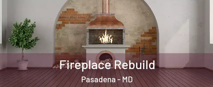 Fireplace Rebuild Pasadena - MD