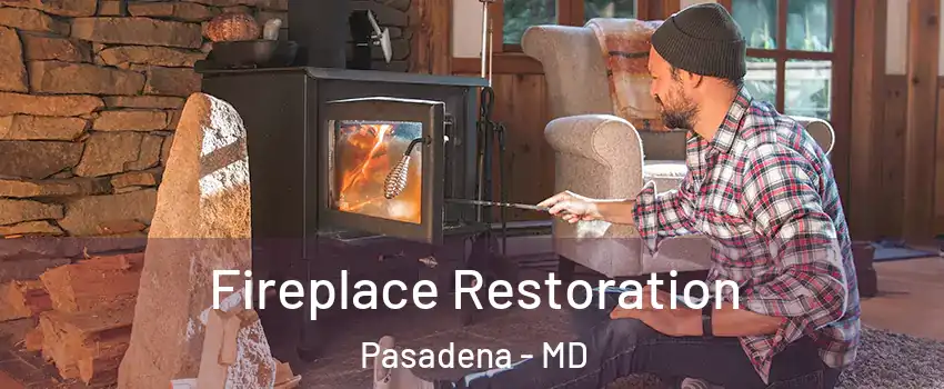  Fireplace Restoration Pasadena - MD