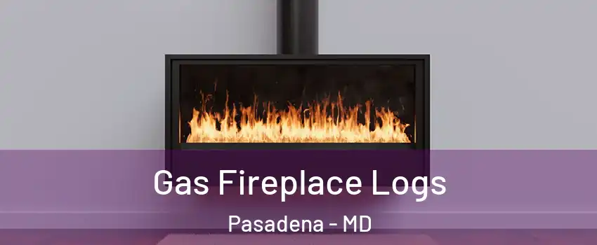 Gas Fireplace Logs Pasadena - MD