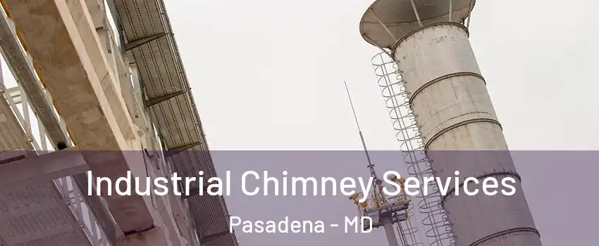  Industrial Chimney Services Pasadena - MD