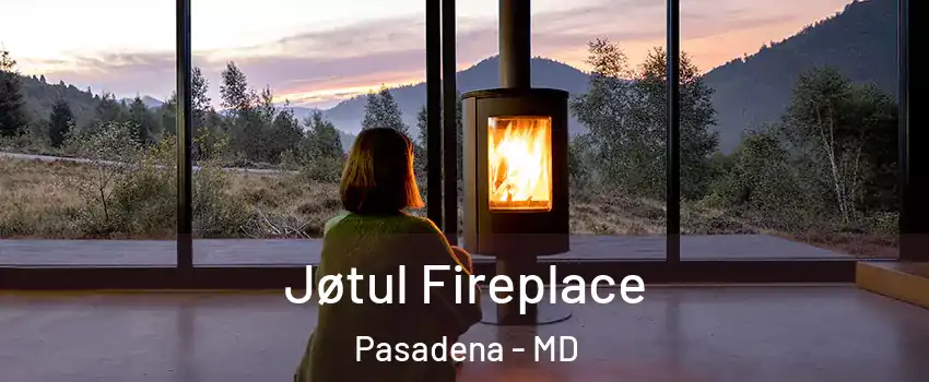  Jøtul Fireplace Pasadena - MD