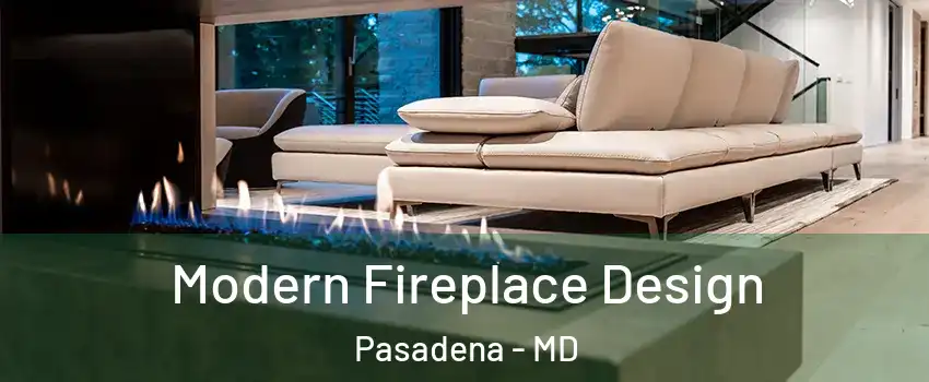  Modern Fireplace Design Pasadena - MD