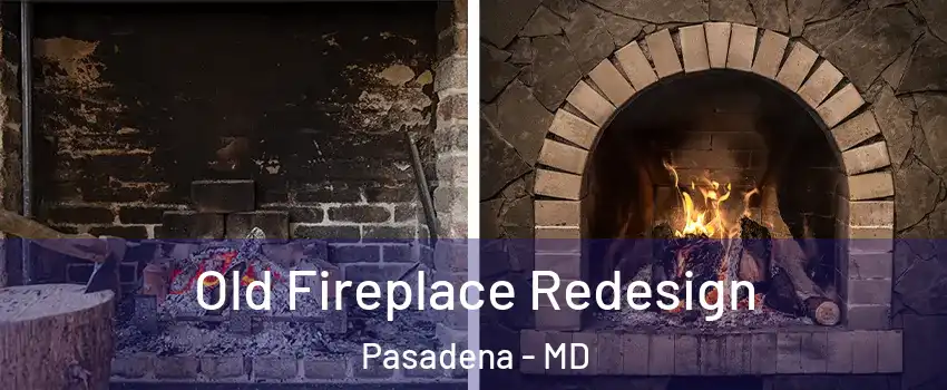  Old Fireplace Redesign Pasadena - MD