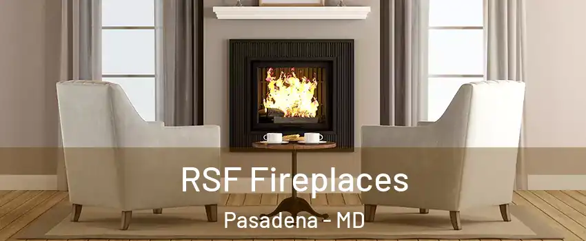  RSF Fireplaces Pasadena - MD