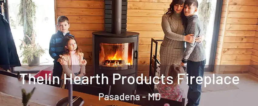  Thelin Hearth Products Fireplace Pasadena - MD
