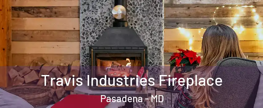  Travis Industries Fireplace Pasadena - MD