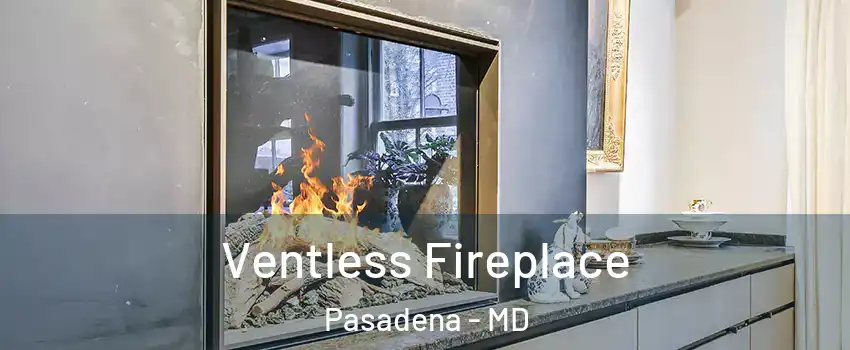  Ventless Fireplace Pasadena - MD